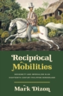 Image for Reciprocal mobilities  : indigeneity and imperialism in an eighteenth-century Philippine borderland