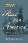 Image for The race for America  : Black internationalism in the age of Manifest Destiny