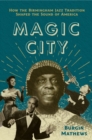 Image for Magic City: How the Birmingham Jazz Tradition Shaped the Sound of America