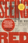 Image for Seeing red  : Indigenous land, American expansion, and the political economy of plunder in North America