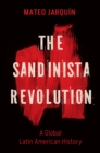 Image for The Sandinista revolution  : a global Latin American history