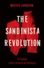 Image for The Sandinista Revolution: A Global Latin American History