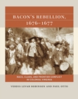 Image for Bacon&#39;s rebellion, 1676-1677  : race, class, and frontier conflict in colonial Virginia