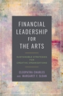 Image for Financial Leadership for the Arts : Sustainable Strategies for Creative Organizations: Sustainable Strategies for Creative Organizations