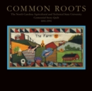 Image for Common Roots : The North Carolina Agricultural and Technical State University Centennial Story Quilt 1891-1991