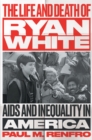 Image for The Life and Death of Ryan White : AIDS and Inequality in America