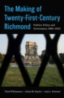 Image for The Making of Twenty-First-Century Richmond : Politics, Policy, and Governance, 1988-2016