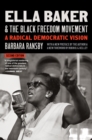 Image for Ella Baker and the Black Freedom Movement: a radical democratic vision.