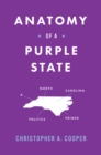 Image for Anatomy of a Purple State : A North Carolina Politics Primer