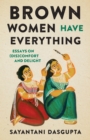 Image for Brown Women Have Everything : Essays on (Dis)comfort and Delight