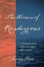 Image for The Women of Rendezvous : A Transatlantic Story of Family and Slavery