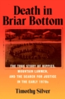 Image for Death in Briar Bottom : The True Story of Hippies, Mountain Lawmen, and the Search for Justice in the Early 1970s