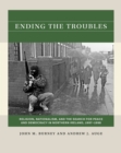Image for Ending the Troubles : Religion, Nationalism, and the Search for Peace and Democracy in Northern Ireland, 1997-1998