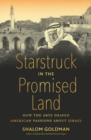 Image for Starstruck in the Promised Land : How the Arts Shaped American Passions about Israel