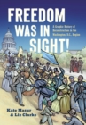 Image for Freedom Was in Sight : A Graphic History of Reconstruction in the Washington, D.C., Region