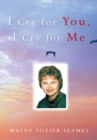 Image for I Cry for You, I Cry for Me