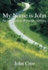 Image for My Name Is John: An Affirmation of Parish Ministry