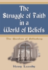 Image for Struggle of Faith in a World of Beliefs: The Question of Orthodoxy