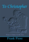 Image for To Christopher: From a Father to His Son