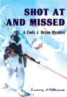 Image for Shot at and Missed: A Cody J. Bryan Mystery