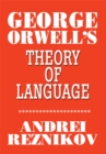 Image for George Orwell&#39;s Theory of Language