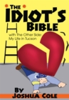 Image for Idiot&#39;s Bible: With the Other Side: My Life in Tucson