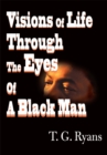 Image for Visions  of  Life  Through  the  Eyes  of a  Black  Man