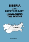 Image for Siberia and the Soviet Far East: Unmasking the Myths