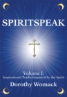 Image for Spiritspeak: Volume I: Inspirational Truths Imparted by the Spirit