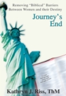 Image for Journey&#39;s End: Removing &amp;quot;Biblical&amp;quot; Barriers Between Women and Their Destiny