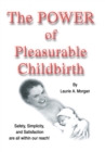 Image for Power of Pleasurable Childbirth: Safety, Simplicity, and Satisfaction Are All Within Our Reach!