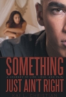 Image for Something Just Ain&#39;T Right: A Journey of Life, Love, and Pain