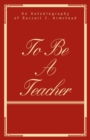 Image for To Be a Teacher: An Autobiography Of Russell J. Armstead