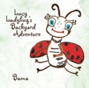 Image for Lucy Ladybug&#39;S Backyard Adventure.