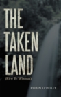Image for Taken Land (Riro Te Whenua)