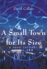 Image for Small Town for Its Size: (A Novel, or Two)