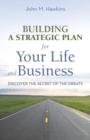 Image for Building a Strategic Plan for Your Life and Business : Discover the Secret of the Greats