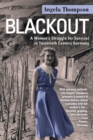 Image for Blackout: A Woman&#39;S Struggle for Survival in Twentieth-Century Germany.