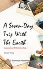 Image for A Seven-Day Trip With The Earth