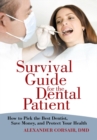 Image for Survival Guide for the Dental Patient: How to Pick the Best Dentist, Save Money, and Protect Your Health