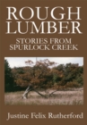 Image for Rough Lumber: Stories from Spurlock Creek