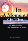 Image for In a Moment of Time: Love That Crosses the Boundaries of Time