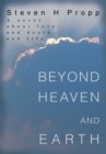 Image for Beyond Heaven and Earth: A Novel About Love, and Death and Life