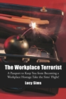 Image for Workplace Terrorist: A Passport to Keep You from Becoming a Workplace Hostage. Take the Sims&#39; Flight