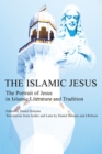 Image for Islamic Jesus: The Portrait of Jesus in Islamic Literature and Tradition.