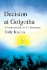Image for Decision at Golgotha: A Controversial Devil&#39;s Testament