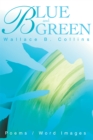 Image for Blue and Green: Poems / Word Images