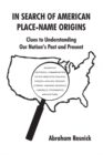 Image for In Search of American Place-Name Origins: Clues to Understanding Our Nation&#39;s Past and Present
