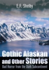 Image for Gothic Alaskan and Other Stories: Bad Horror from the Dark Subcontinent