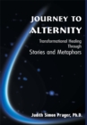 Image for Journey to Alternity: Transpersonal Healing Through Stories and Metaphors